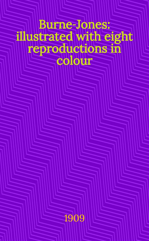 Burne-Jones : illustrated with eight reproductions in colour