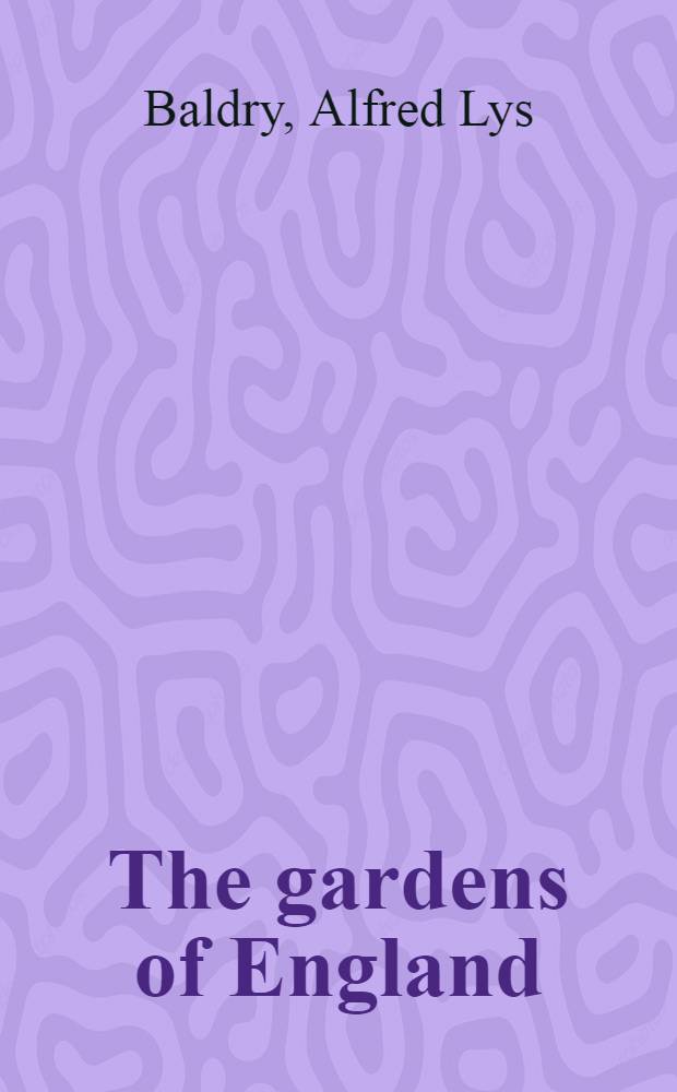 The gardens of England : In the Midland & Eastern counties