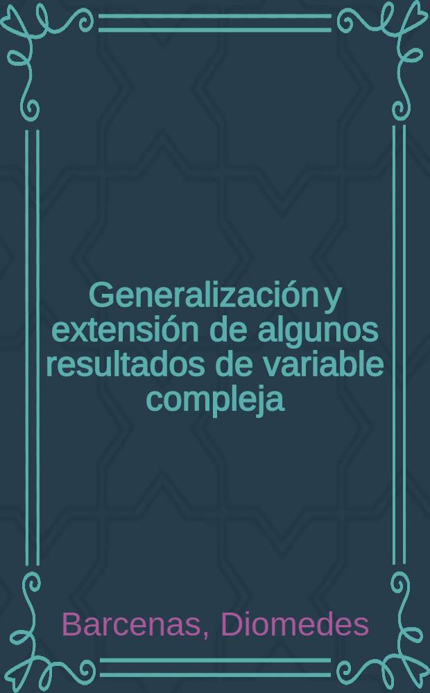 Generalización y extensión de algunos resultados de variable compleja