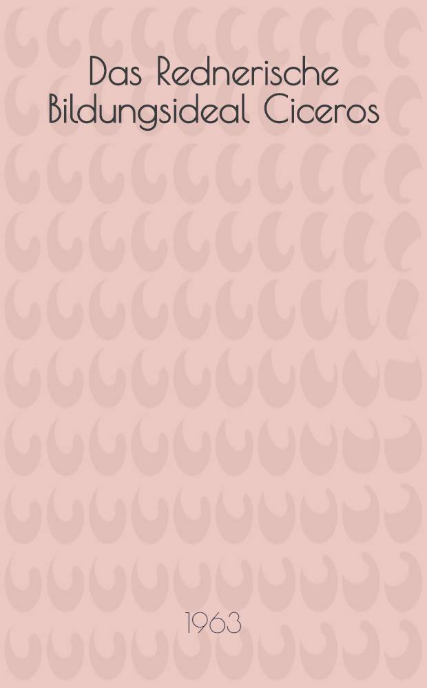 Das Rednerische Bildungsideal Ciceros