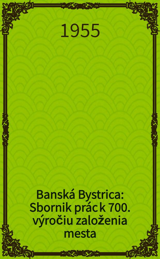 Banská Bystrica : Sbornik prác k 700. výročiu založenia mesta