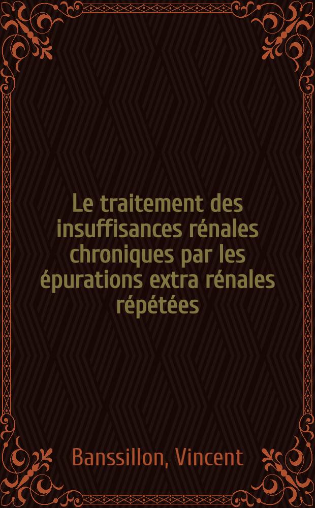 Le traitement des insuffisances r&eacute;nales chroniques par les &eacute;purations extra r&eacute;nales r&eacute;p&eacute;t&eacute;es : &Agrave; propos de 20 observations : Th&egrave;se