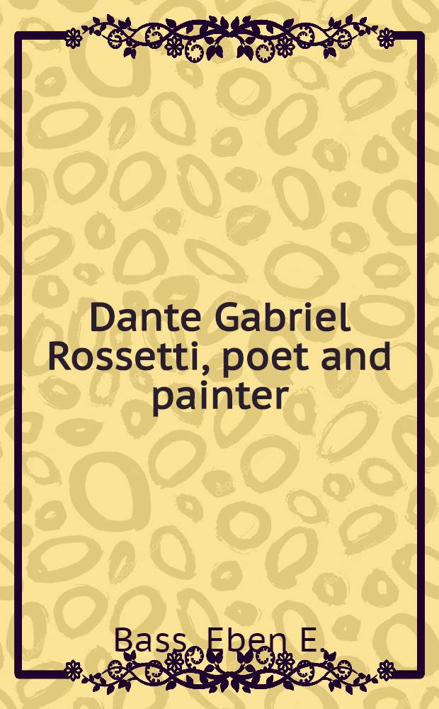 Dante Gabriel Rossetti, poet and painter