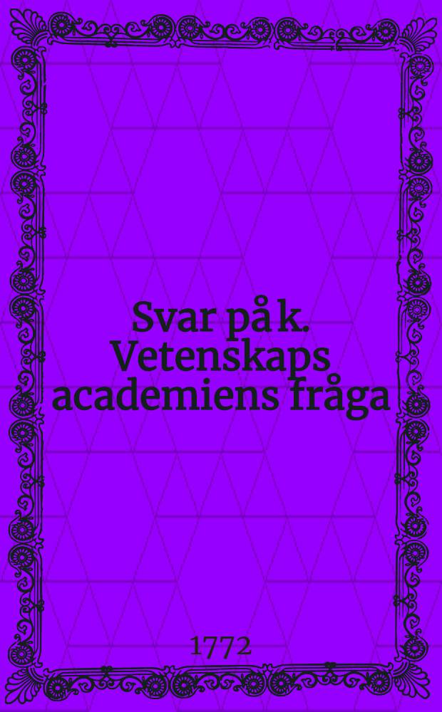Svar på k. Vetenskaps academiens fråga: huru Sveriges ringa folk-hop bäst kan användas? : Som runnit den utsatta beloningen