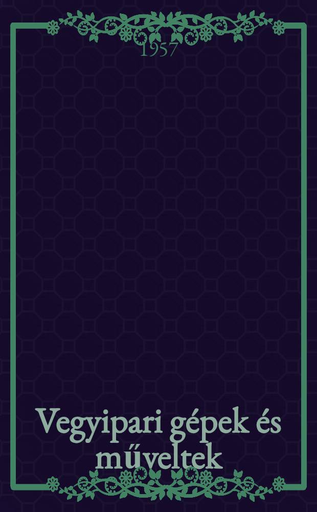 Vegyipari gépek és műveltek