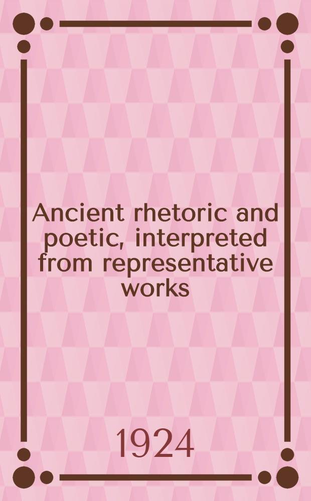Ancient rhetoric and poetic, interpreted from representative works