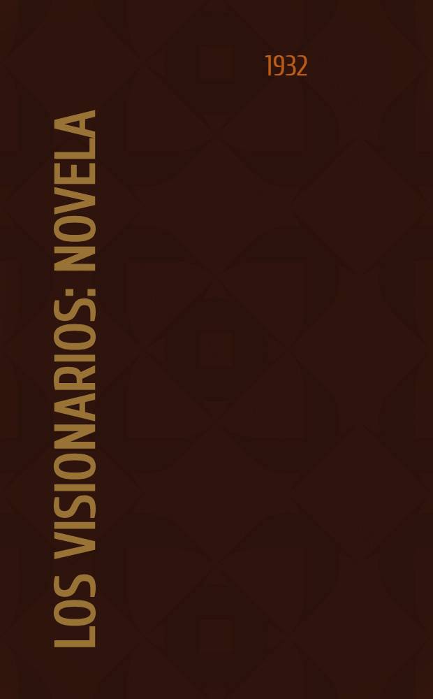 Los visionarios : Novela