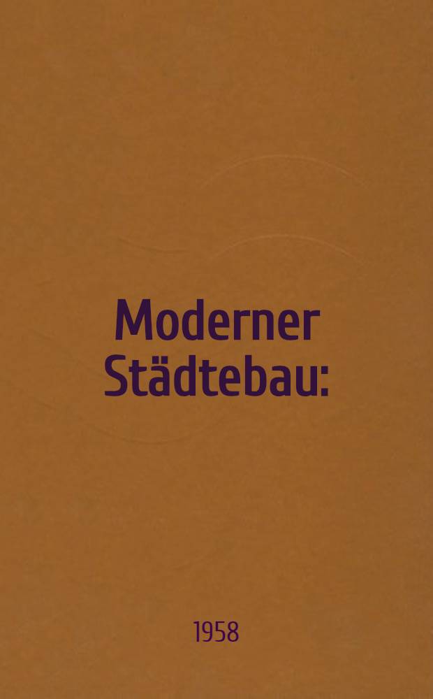 Moderner Städtebau : (Bau und Regenerierung der Städte, 1945-1957) : Hauptbericht