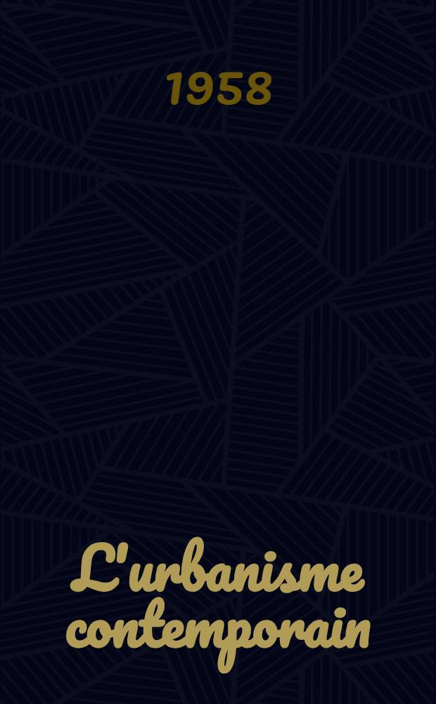 L'urbanisme contemporain : (Construction et reconstruction des villes 1945-1957) : Rapport général