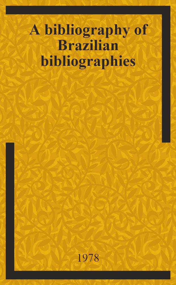 A bibliography of Brazilian bibliographies = Uma bibliografia das biliografias Brasileiras
