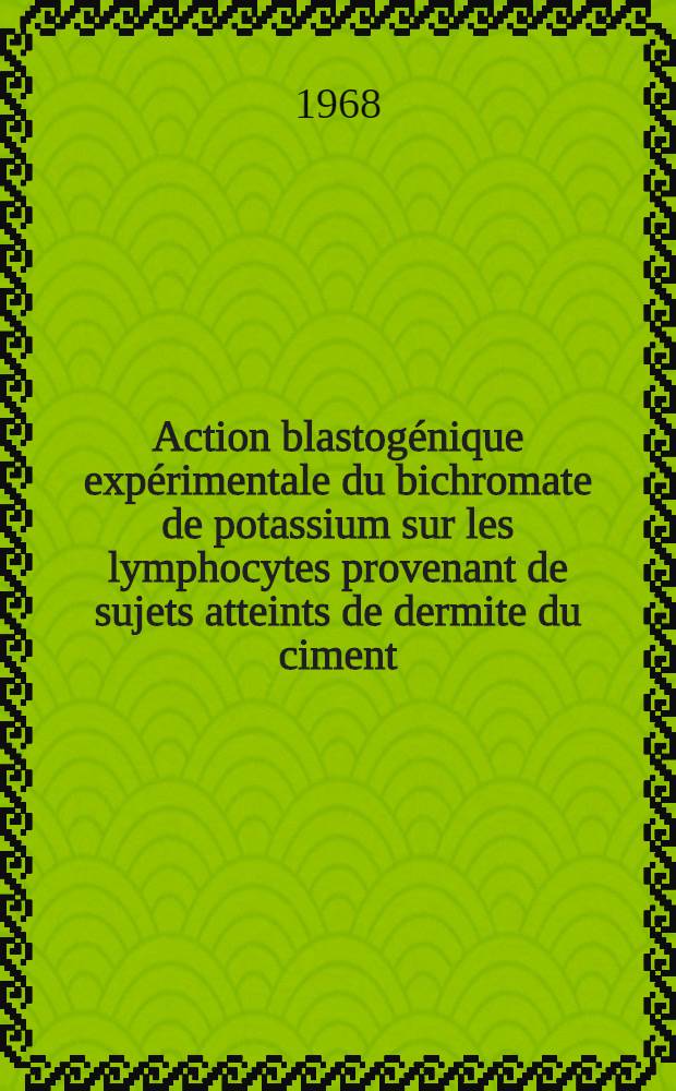 Action blastog&eacute;nique exp&eacute;rimentale du bichromate de potassium sur les lymphocytes provenant de sujets atteints de dermite du ciment : Th&egrave;se ..