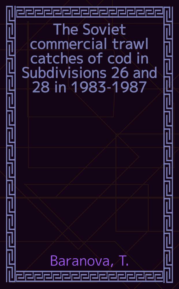 The Soviet commercial trawl catches of cod in Subdivisions 26 and 28 in 1983-1987