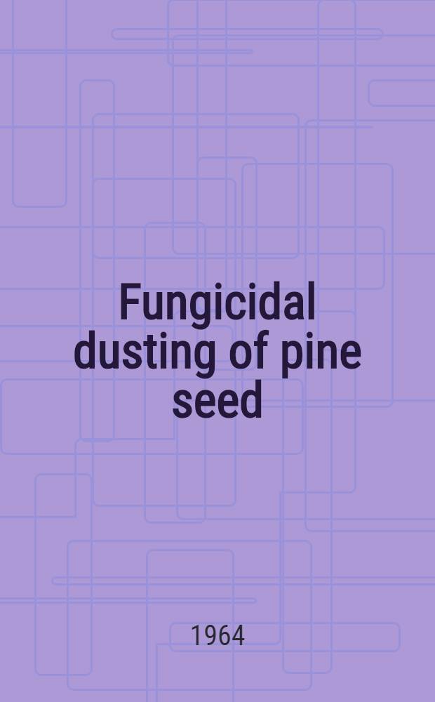 Fungicidal dusting of pine seed
