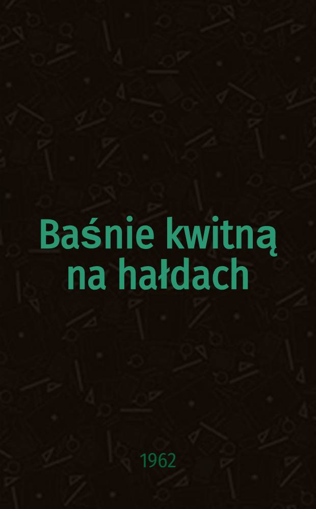 Baśnie kwitną na hałdach