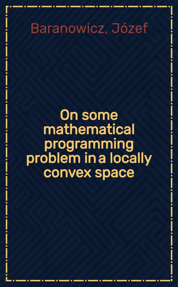 On some mathematical programming problem in a locally convex space