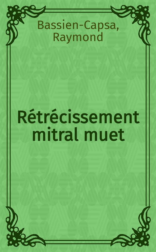 Rétrécissement mitral muet : À propos d'un cas : Thèse ..