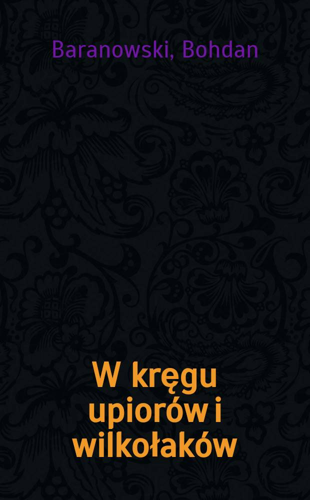 W kręgu upior&oacute;w i wilkołak&oacute;w