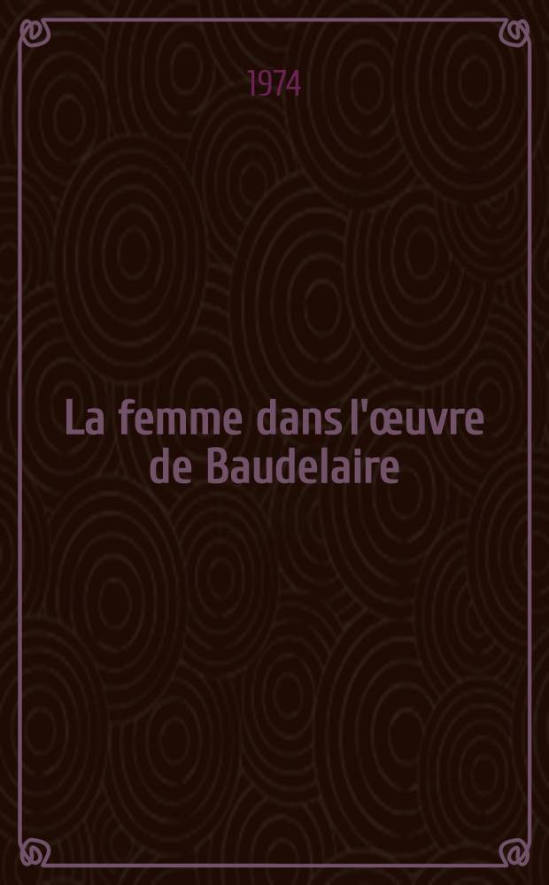 La femme dans l'œuvre de Baudelaire : Thèse