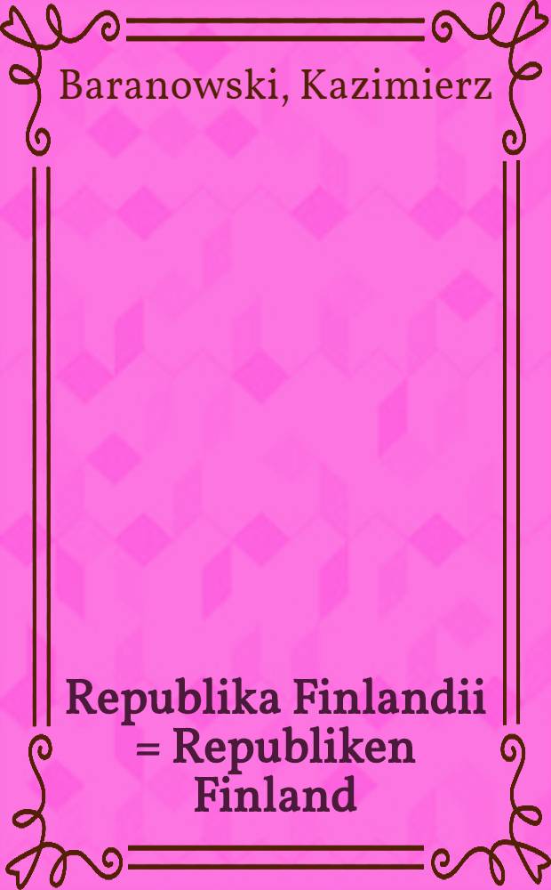 Republika Finlandii = Republiken Finland = Suomen Tasavalta