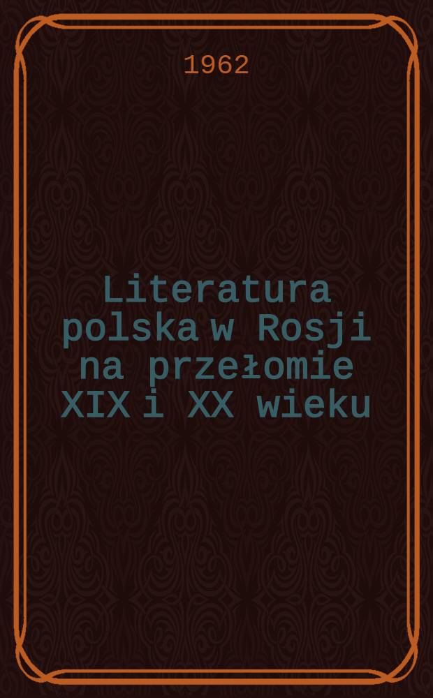 Literatura polska w Rosji na przełomie XIX i XX wieku