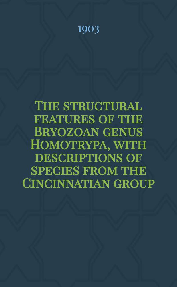 [The structural features of the Bryozoan genus Homotrypa, with descriptions of species from the Cincinnatian group
