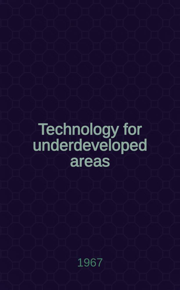 Technology for underdeveloped areas : An annot. bibliogr