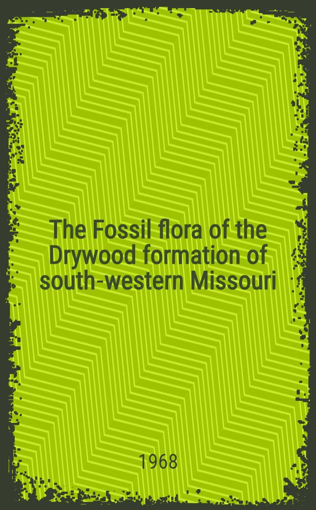 The Fossil flora of the Drywood formation of south-western Missouri