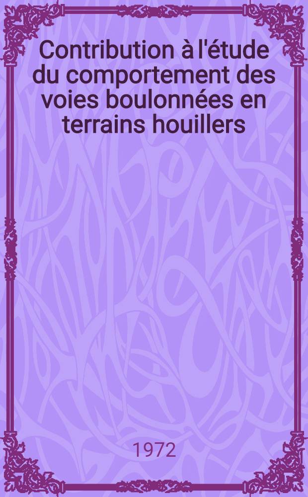 Contribution à l'étude du comportement des voies boulonnées en terrains houillers