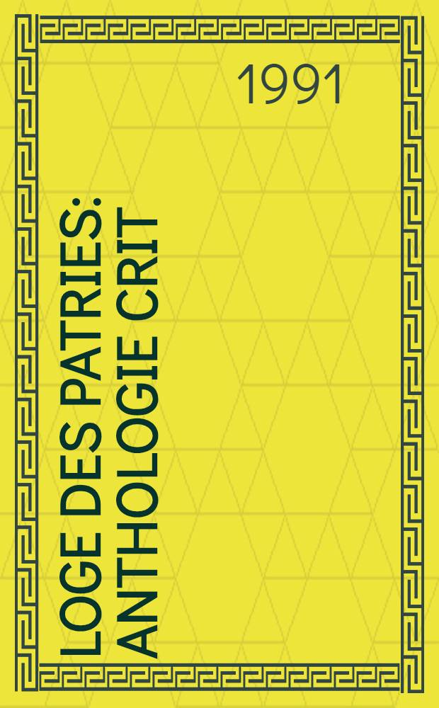 &Eacute;loge des Patries : Anthologie crit