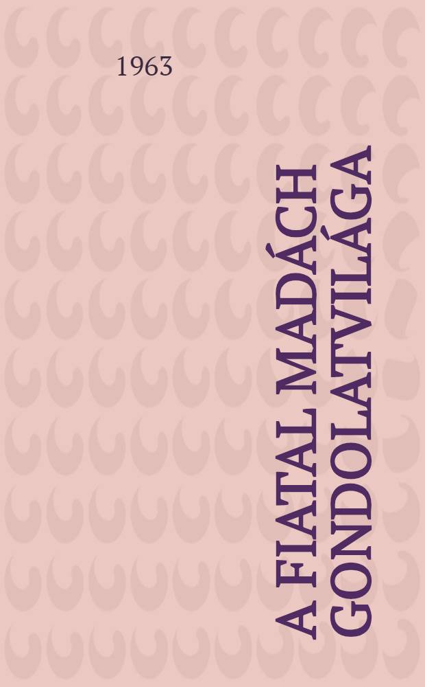 A Fiatal Mad&aacute;ch gondolatvil&aacute;ga : (Mad&aacute;ch &eacute;s az Athenaeum)