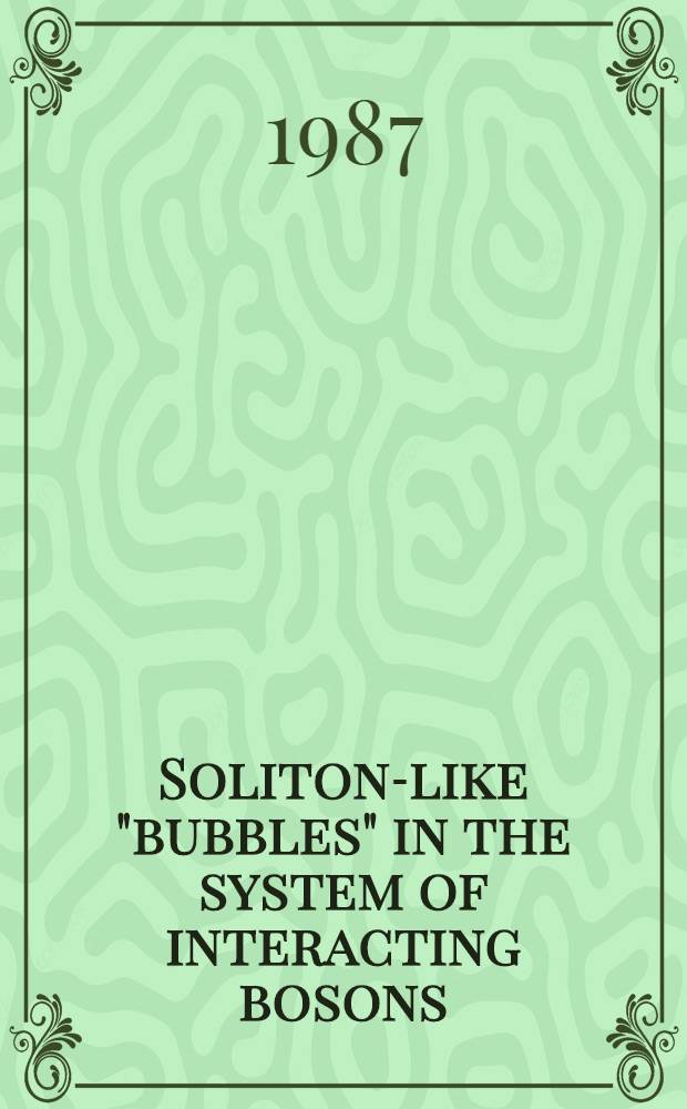Soliton-like "bubbles" in the system of interacting bosons