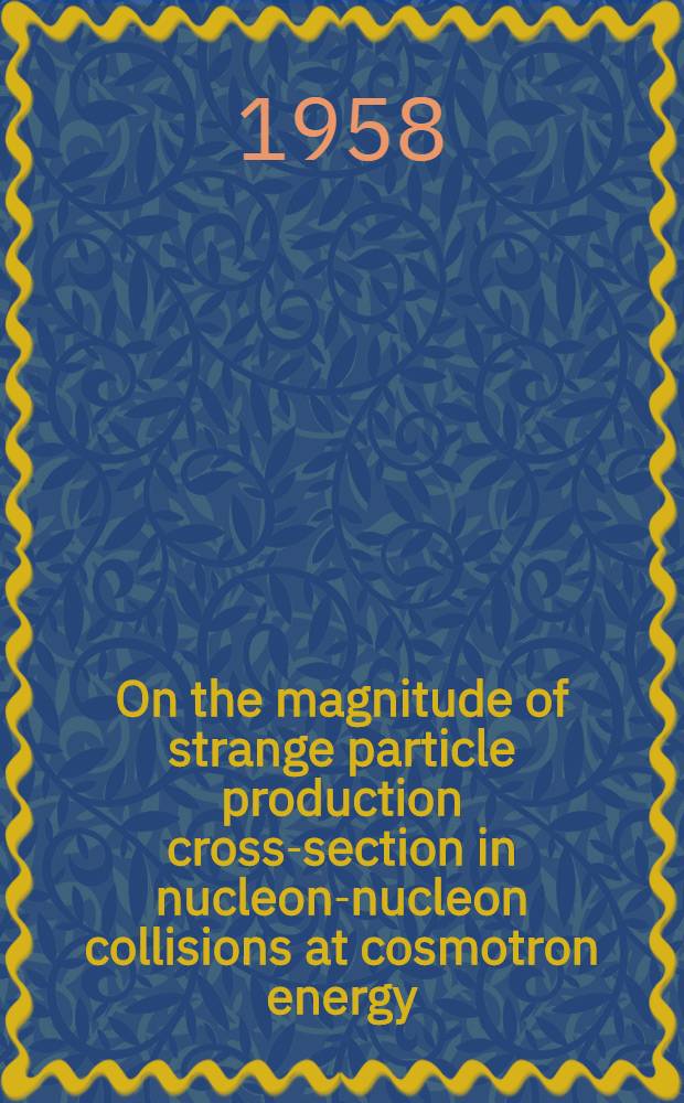 On the magnitude of strange particle production cross-section in nucleon-nucleon collisions at cosmotron energy