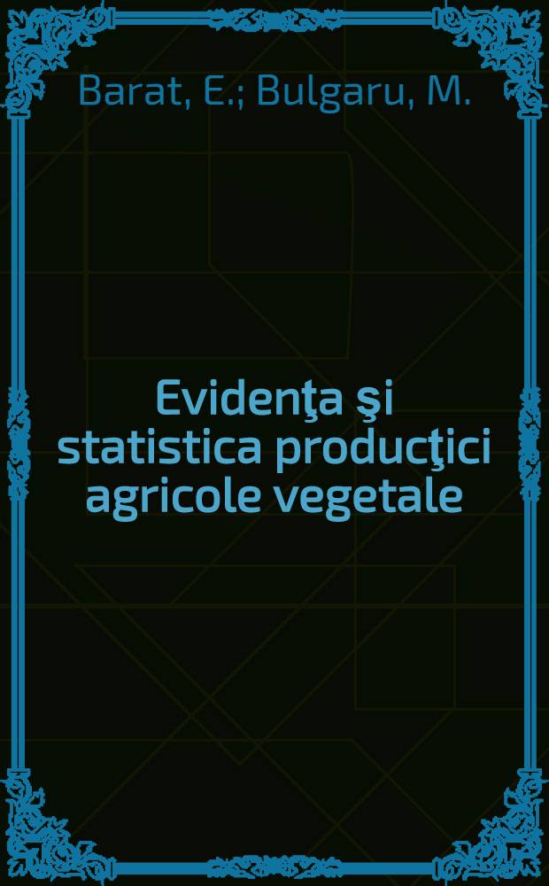 Evidenţa şi statistica producţici agricole vegetale