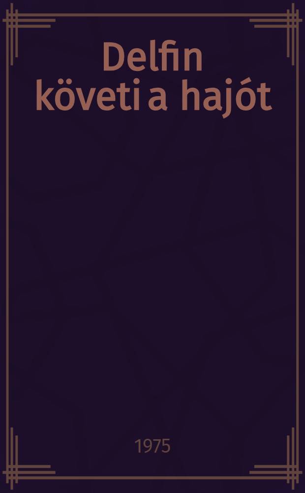 Delfin követi a hajót : Novellák