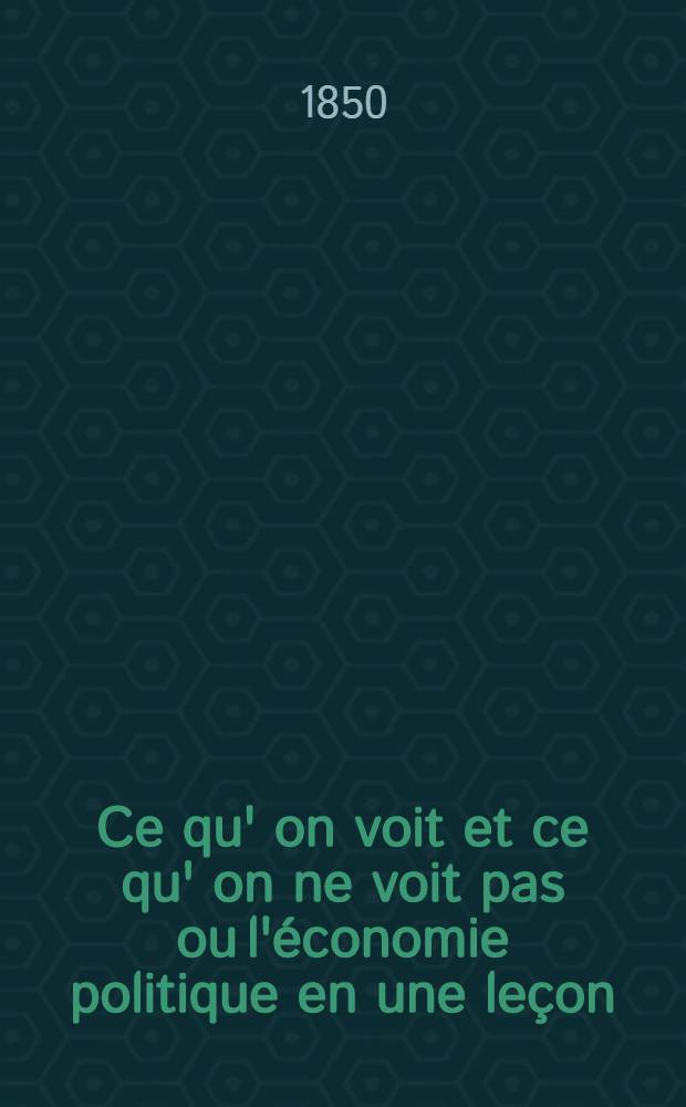 Ce qu' on voit et ce qu' on ne voit pas ou l'économie politique en une leçon