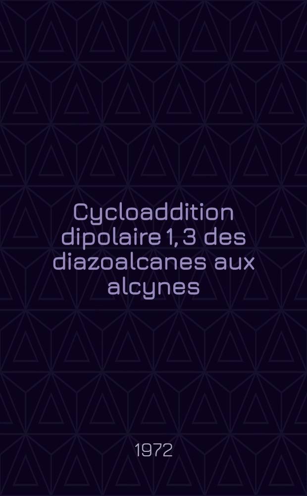 Cycloaddition dipolaire 1, 3 des diazoalcanes aux alcynes : Th&egrave;se ..