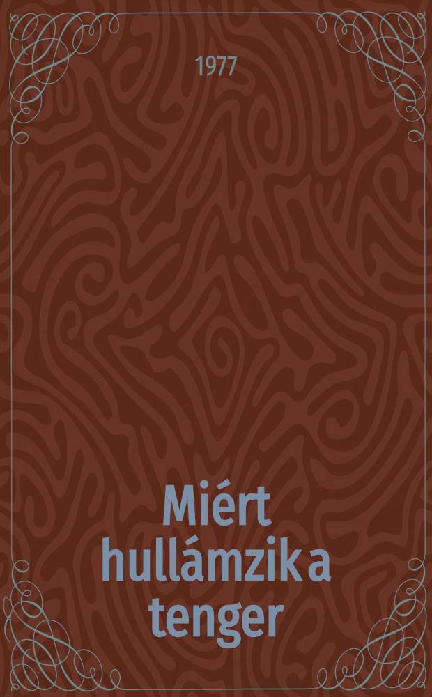Miért hullámzik a tenger : Novellák