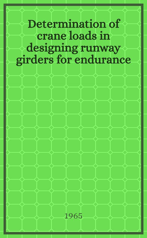 Determination of crane loads in designing runway girders for endurance