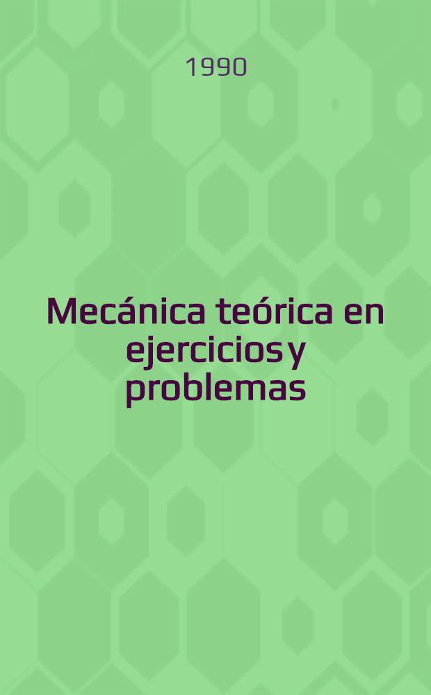 Mecánica teórica en ejercicios y problemas : En 2 t