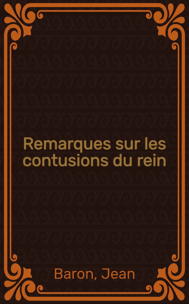 Remarques sur les contusions du rein : Thèse pour le doctorat en méd. (diplôme d'État)