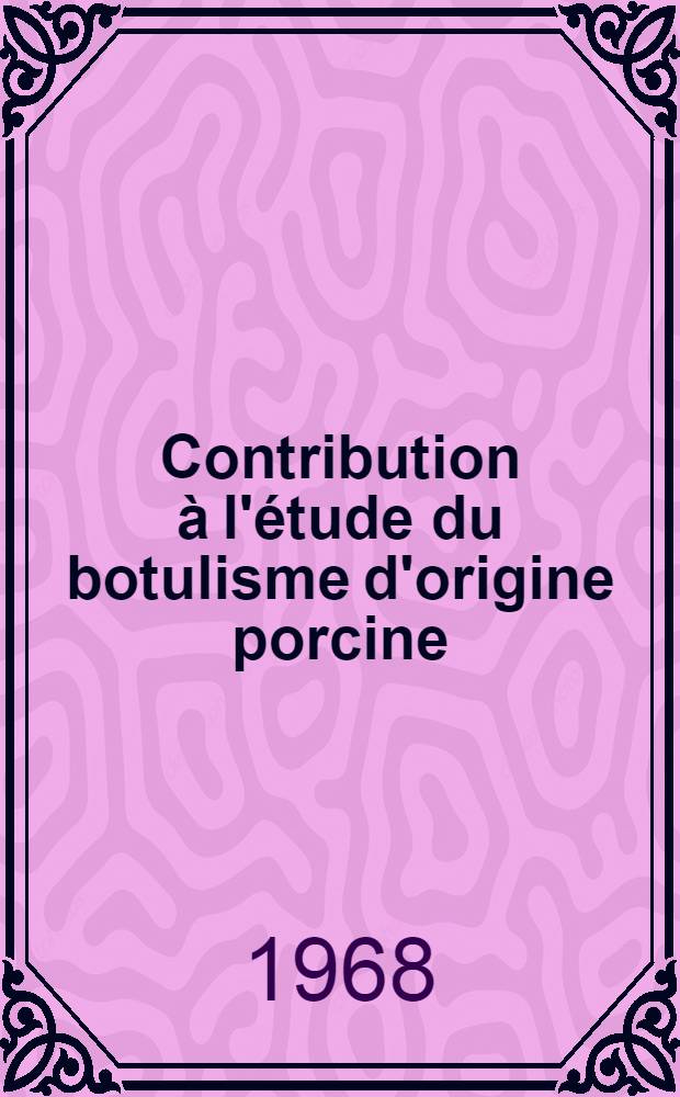 Contribution &agrave; l'&eacute;tude du botulisme d'origine porcine : Th&egrave;se ..