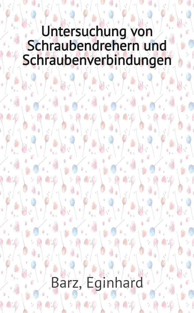 Untersuchung von Schraubendrehern und Schraubenverbindungen