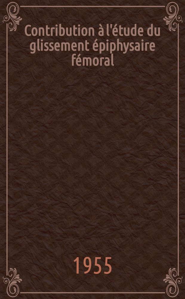 Contribution &agrave; l'&eacute;tude du glissement &eacute;piphysaire f&eacute;moral : &Agrave; propos d'une s&eacute;rie de 28 cas : Th&egrave;se ..
