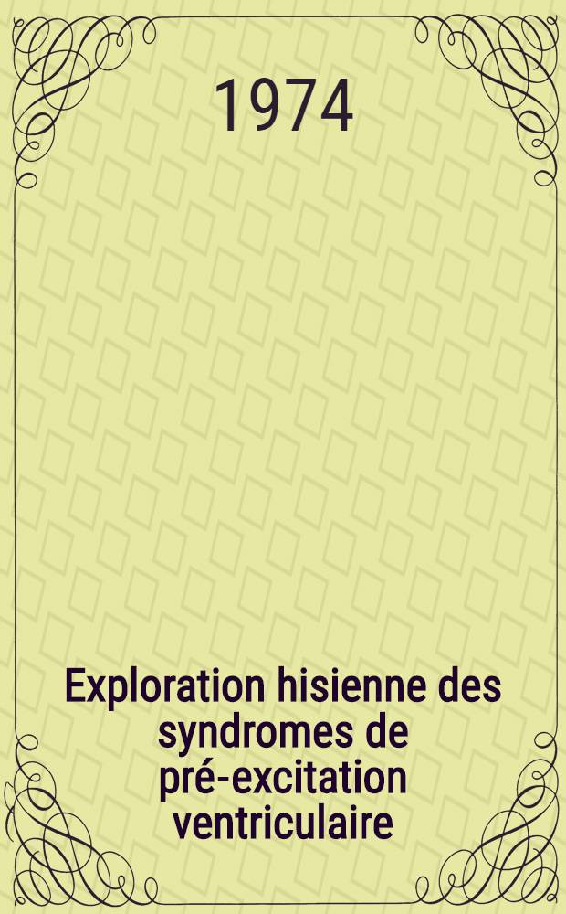 Exploration hisienne des syndromes de pr&eacute;-excitation ventriculaire : &Agrave; propos de 30 cas : Th&egrave;se