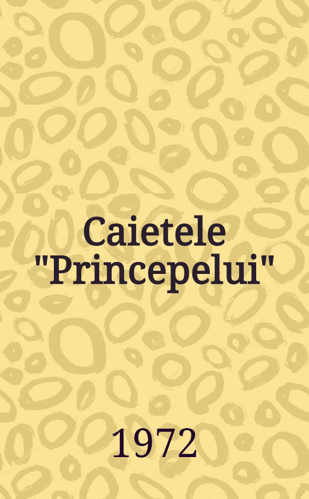 Caietele "Princepelui" : Jurmal de creaţie. Vol. 1