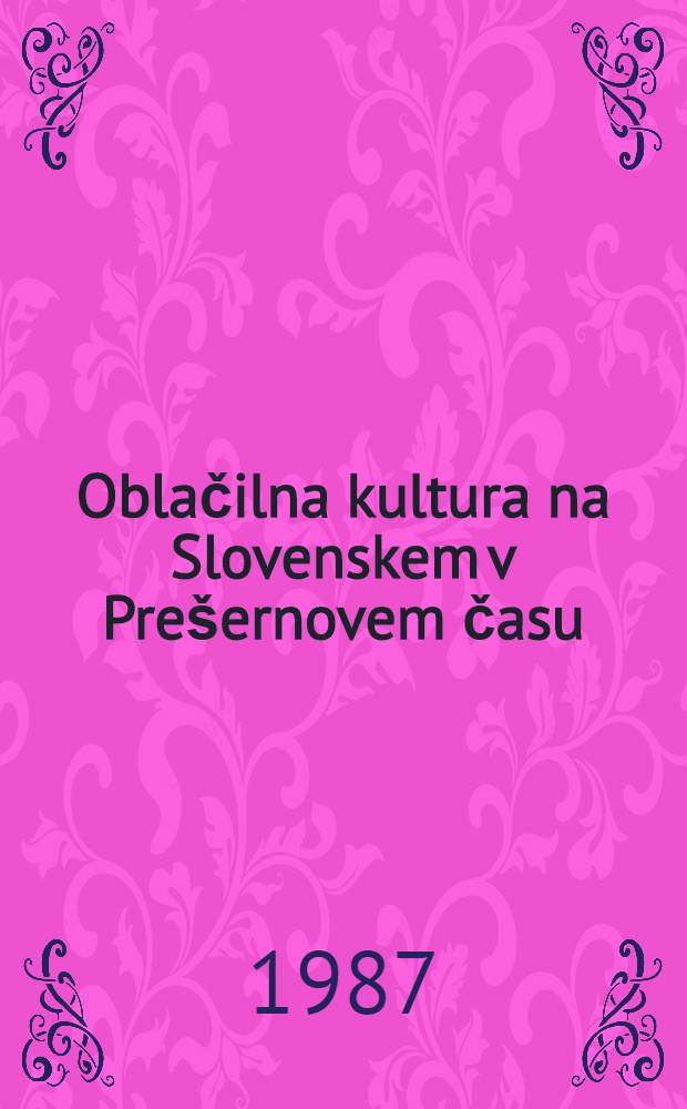 Oblačilna kultura na Slovenskem v Prešernovem času (l. polovica 19. stoletja)
