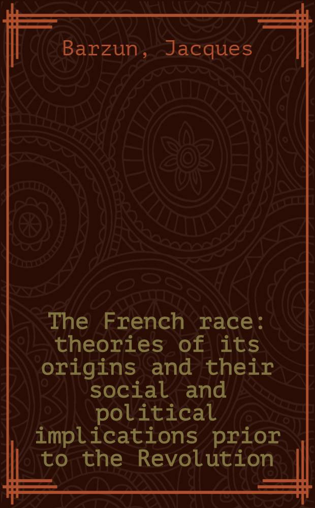 The French race: theories of its origins and their social and political implications prior to the Revolution