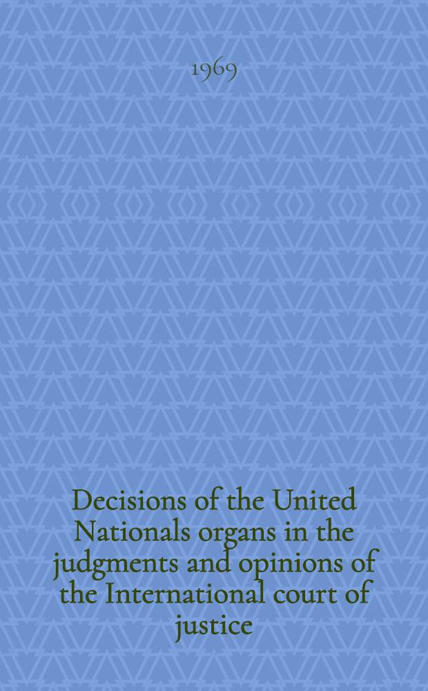 Decisions of the United Nationals organs in the judgments and opinions of the International court of justice