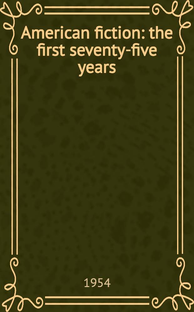 American fiction: the first seventy-five years