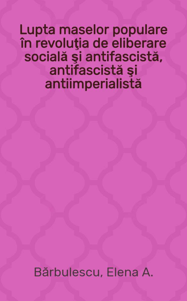 Lupta maselor populare în revoluţia de eliberare socială şi antifascistă, antifascistă şi antiimperialistă : Jud. Olt şi Romanaţi, 1944-1947